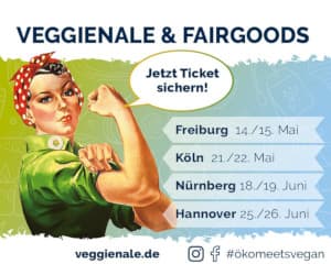 Anzeige Messetermine Fairgoods&Veggienale: Freiburg 14./15.5., Köln 21./22.5., Nürnberg 18./19.6., Hannover 25./26.6.