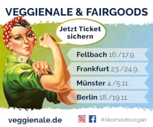 Anzeige Messetermine Veggienale: Fellbach: 16.-17.9., Frankfurt 23.-24.9., Münster 4.-5.11., Berlin 18.-19.11.